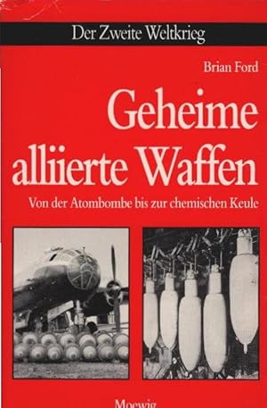 Bild des Verkufers fr Geheime alliierte Waffen : von d. Atombombe bis zur chem. Keule. Brian Ford. [Aus d. Amerikan. von Leopold Vrba] / Moewig ; Bd. Nr. 4349 : Dokumentation zum Verkauf von Schrmann und Kiewning GbR