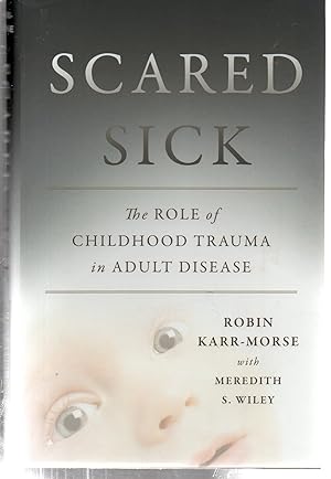 Seller image for Scared Sick: The Role of Childhood Trauma in Adult Disease for sale by EdmondDantes Bookseller