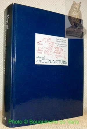 Seller image for Manuel d'acupuncture. Avec la collaboration de Kevin Baker. Traduit de l'anglais par Sylviane Burner avec le concours de Jrme Taillandier. for sale by Bouquinerie du Varis