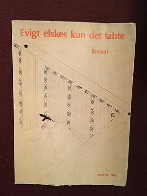 Seller image for Evigt elskes kun det tabte = Hamamatsu chunagon monogatari : en japansk roman fra 1000-tallet for sale by Joseph Burridge Books