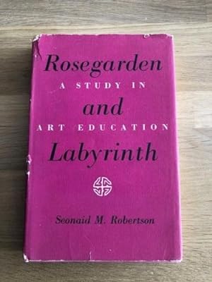 Seller image for ROSEGARDEN AND LABYRINTH A STUDY IN AND ART EDUCATION for sale by Happyfish Books