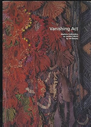 Seller image for VANISHING ACT: Machine Embroidery on Soluble Fabrics for sale by Chaucer Bookshop ABA ILAB