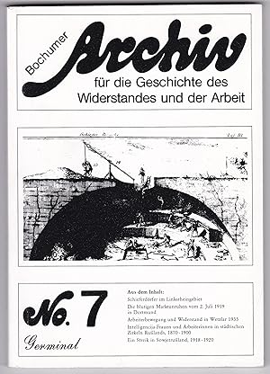 Seller image for Bochumer Archiv fr die Geschichte des Widerstandes und der Arbeit. No. 7. Aus dem Inhalt: Schieferdrfer im Linksrheingebiet - Die blutigen Marktunruhen vom 2. Juli 1919 in Dortmund. Arbeiterbewegung und Widerstand in Wetzlar 1933 - Intelligencija-Frauen und Arbeiterinnen in stdtischen Zirkeln Rulands, 1870-1900 - Ein Streik in Sowjetruland, 1918-1920. Gering bebildert/illustriert! - 1. Auflage 1985 for sale by GAENSAN Versandantiquariat