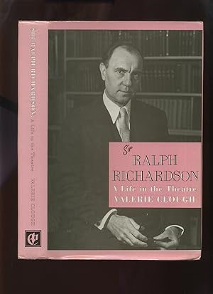 Sir Ralph Richardson, a Life in the Theatre