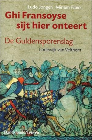 Bild des Verkufers fr Ghi Fransoyse sijt hier onteert : de Guldensporenslag zum Verkauf von BOOKSELLER  -  ERIK TONEN  BOOKS