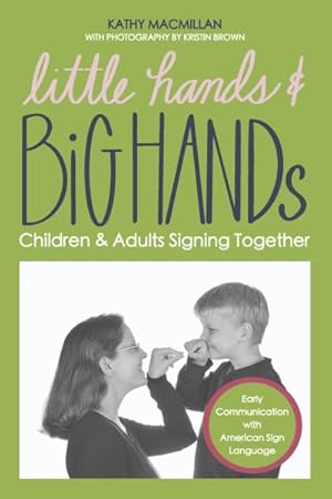 Image du vendeur pour Little Hands & Big Hands : Children and Adults Signing Together mis en vente par GreatBookPrices