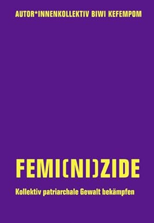 Femi(ni)zide: Kollektiv patriarchale Gewalt bekämpfen