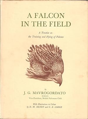 Image du vendeur pour A FALCON IN THE FIELD: A Treatise on the Training and Flying of Falcons, Being a Companion Volume and Sequel to A Hawk for the Bush. By Jack Mavrogordato. First edition. mis en vente par Coch-y-Bonddu Books Ltd