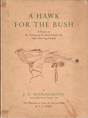 Seller image for A HAWK FOR THE BUSH: A TREATISE ON THE TRAINING OF THE SPARROW-HAWK AND OTHER SHORT-WINGED HAWKS. By Jack Mavrogordato. First edition. for sale by Coch-y-Bonddu Books Ltd