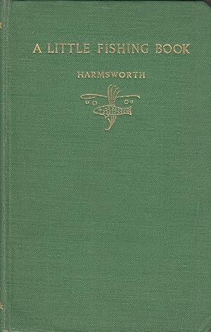 Imagen del vendedor de A LITTLE FISHING BOOK. By Cecil, Lord Harmsworth. With a chapter by Alfred W. Lunn of Stockbridge. a la venta por Coch-y-Bonddu Books Ltd