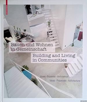 Bild des Verkufers fr Bauen und Wohnen in Gemeinschaft: Ideen, Prozesse, Architektur / Building and Living in Communities: Ideas, Processes, Architecture zum Verkauf von Klondyke