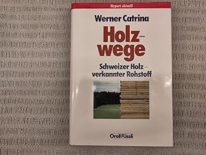 Seller image for Holzwege. Schweizer Holz - verkannter Rohstoff for sale by Genossenschaft Poete-Nscht