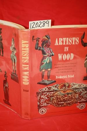 Seller image for Artists in Wood American Carvers of Cigar-Store Indians, Show Figures, and Circus Wagons for sale by Princeton Antiques Bookshop