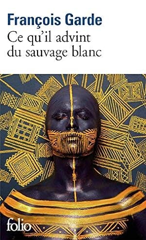 Image du vendeur pour Ce Qu'il Advint Du Sauvage Blanc (French Edition) by Francois Garde(2013-09-01) mis en vente par Ammareal