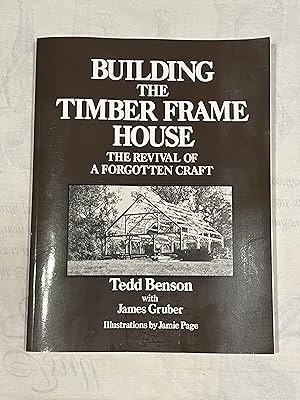 Imagen del vendedor de Building the Timber Frame House: The Revival of a Forgotten Craft a la venta por Jon A Sewell
