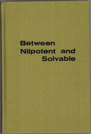 Bild des Verkufers fr Between Nilpotent and Solvable. Edited by Michael Weinstein. zum Verkauf von Antiquariat Fluck