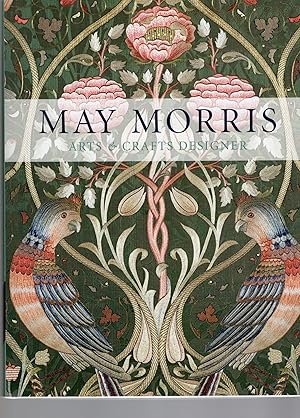 Seller image for MAY MORRIS: ARTS & CRAFTS DESIGNER for sale by Columbia Books, ABAA/ILAB, MWABA