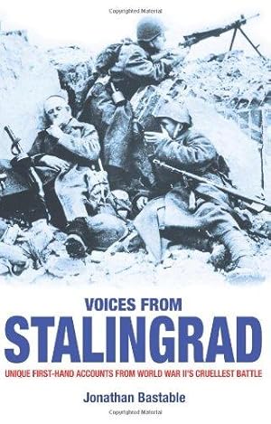 Image du vendeur pour VOICES FROM STALINGRAD: UNIQUE FIRST-HAND ACCOUNTS FROM WORLD WAR II'S CRUELLEST BATTLE mis en vente par WeBuyBooks