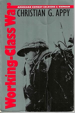 Image du vendeur pour Working-Class War: American Combat Soldiers & Vietnam mis en vente par Blacks Bookshop: Member of CABS 2017, IOBA, SIBA, ABA