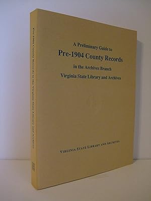 Seller image for A Preliminary Guide to Pre-1904 County Records in the Archives Branch Virginia State Library and Archives for sale by Lily of the Valley Books