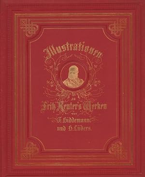 Bild des Verkufers fr Illustrationen zu Fritz Reuter's Werken. In Holzschnitt (recte: Holzstich) ausgefhrt von R. Brend'amour, A. v. Steindel und Anderen. Mit einer Einleitung von Otto Glagau. 2. Aufl. zum Verkauf von Antiquariat Reinhold Pabel