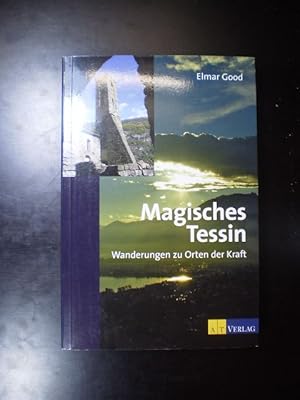 Magisches Tessin. Wanderungen zu Orten der Kraft