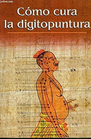 Imagen del vendedor de COMO CURA LA DIGITOPUNTURA a la venta por ALZOFORA LIBROS