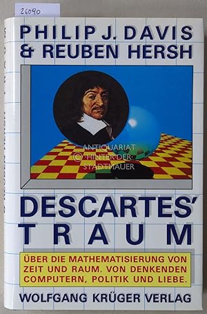 Bild des Verkufers fr Descartes` Traum. ber die Mathematisierung von Zeit und Raum. Von denkenden Computern, Politik und Liebe. zum Verkauf von Antiquariat hinter der Stadtmauer
