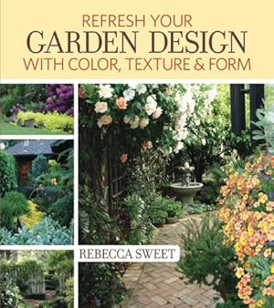 Immagine del venditore per Refresh Your Garden Design with Color, Texture and Form venduto da Pieuler Store