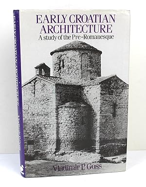 Early Croatian Architecture: A Study of the Pre-Romanesque