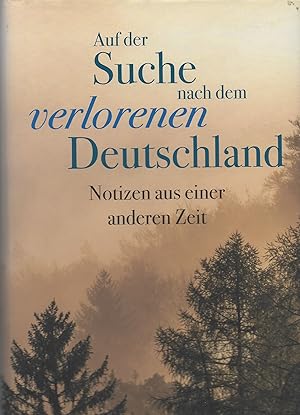 Auf der Suche nach dem verlorenen Deutschland: Notizen aus einer anderen Zeit