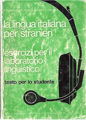Seller image for La lingua italiana per stranieri. Esercizi per il laboratorio linguistico. Testo per lo studente for sale by SOSTIENE PEREIRA