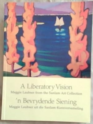 Imagen del vendedor de A Liberatory Vision: Maggie Laubser from the Sanlam Art Collection / 'N Bevrydende Siening: Maggie Laubser uit die Sanlam-Kunsversameling a la venta por Chapter 1