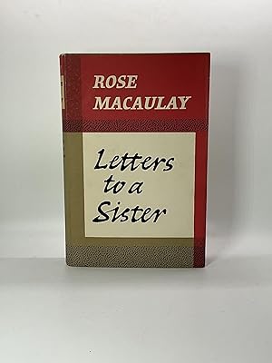 Seller image for LETTERS TO A SISTER From Rose Macaulay for sale by Arches Bookhouse