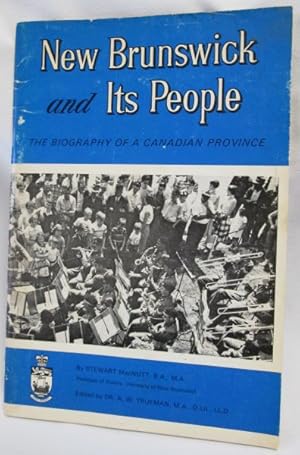 Image du vendeur pour New Brunswick and Its People;The Biography of a Canadian Province mis en vente par Dave Shoots, Bookseller