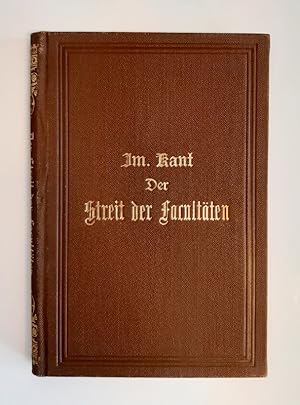 Der Streit der Facultäten in drei Abschnitten. Text der Ausgabe 1798. Herausgegeben von Karl Kehr...