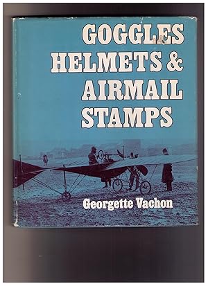 Goggles, Helmets and Airmail Stamps