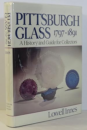 Bild des Verkufers fr Pittsburgh Glass 1797-1891 A History and Guide for Collectors zum Verkauf von Evolving Lens Bookseller