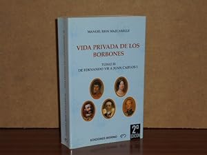 Seller image for VIDA PRIVADA DE LOS BORBONES - Tomo II - De Fernando VII a Juan Carlos I for sale by Libros del Reino Secreto
