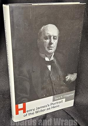 Henry James's Portrait of the Writer As Hero