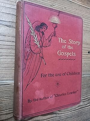 The Story of the Gospels For the Use of Children