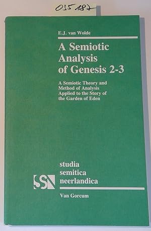 A Semiotic Analysis of Genesis 2-3: A Semiotic Theory and Method of Analysis. Applied to the Stor...