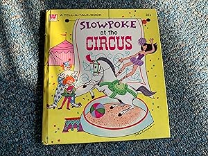 Seller image for SLOWPOKE AT THE CIRCUS for sale by Betty Mittendorf /Tiffany Power BKSLINEN