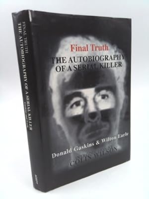 Seller image for Final Truth: The Autobiography of Mass Murderer/Serial Killer Donald Pee Wee Gaskins for sale by ThriftBooksVintage