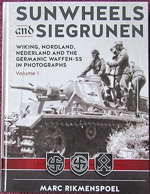 Sunwheels and Siegrunen: Wiking, Nordland, Nederland and the Germanic Waffen-SS in Photographs: V...