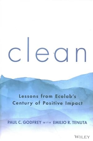 Bild des Verkufers fr Clean : Lessons from Ecolab's Century of Positive Impact zum Verkauf von GreatBookPricesUK