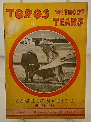 Imagen del vendedor de Toros without Tears A Simple Explanation of what You Will See at a Bull-Fight a la venta por S. Howlett-West Books (Member ABAA)