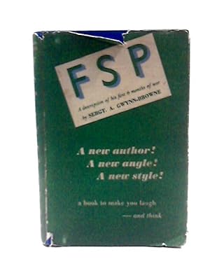 Seller image for F.S.P. : An NCO`s Description of his and Others` First Six Months of war, January 1st - June 1st, 1940 for sale by World of Rare Books