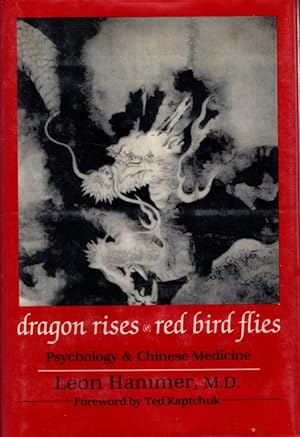 Imagen del vendedor de DRAGON RISES, RED BIRD FLIES: Psychology and Chinese Medicine a la venta por By The Way Books