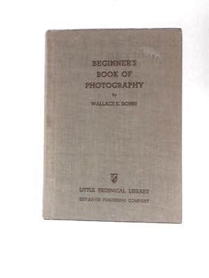 Bild des Verkufers fr Beginner's Book of Photography, (Little Technical Library, [21]) zum Verkauf von World of Rare Books